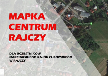 Mapka Rajczy z ważnymi oznaczeniami dla uczestników Narciarskiego Rajdu Chłopskiego